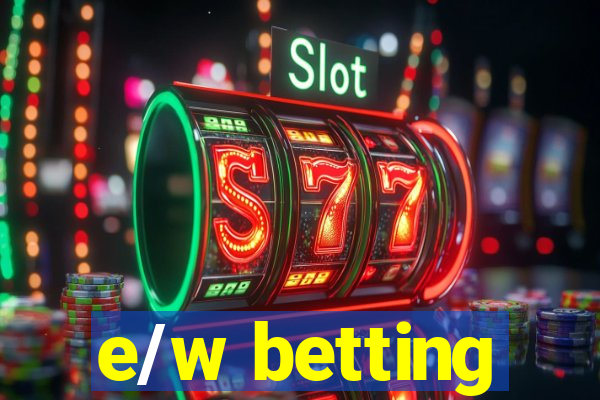 e/w betting