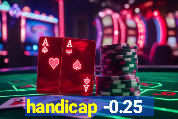 handicap -0.25