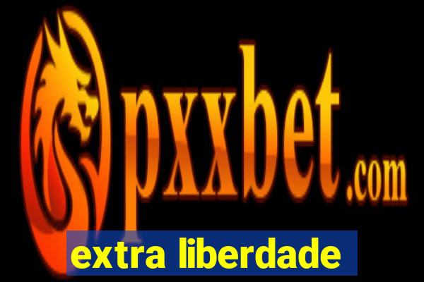 extra liberdade