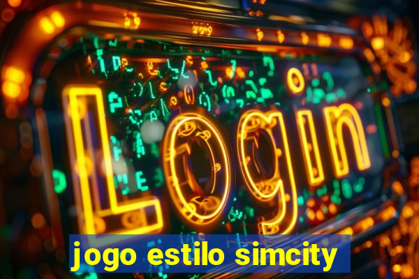 jogo estilo simcity