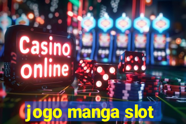 jogo manga slot