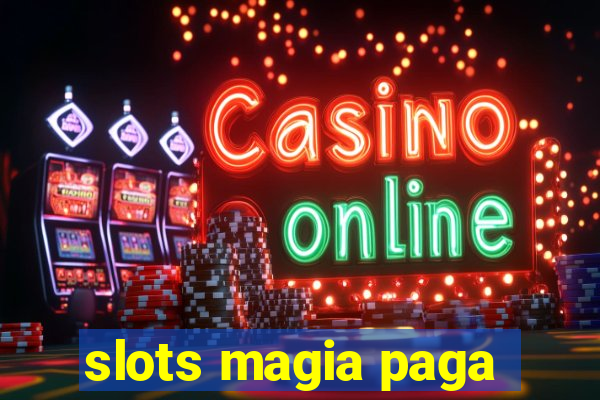 slots magia paga