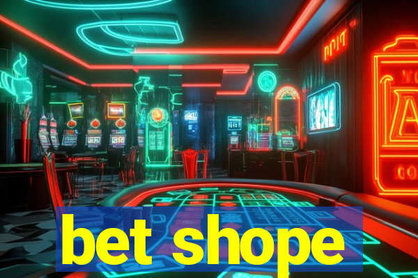 bet shope