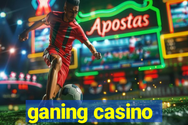 ganing casino