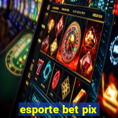 esporte bet pix