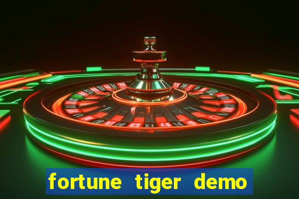 fortune tiger demo jogo do tigrinho grátis