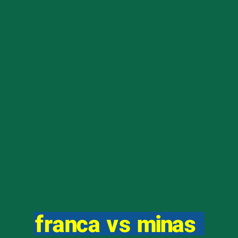 franca vs minas