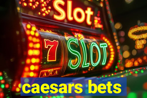 caesars bets