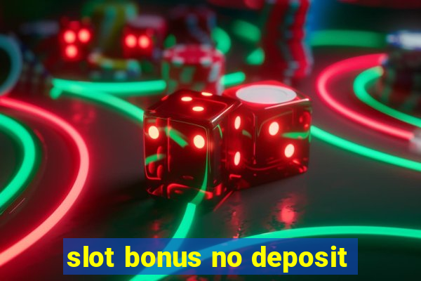 slot bonus no deposit