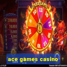 ace games casino