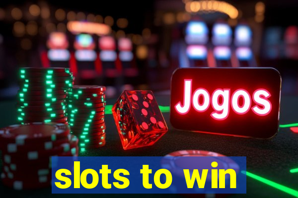 slots to win