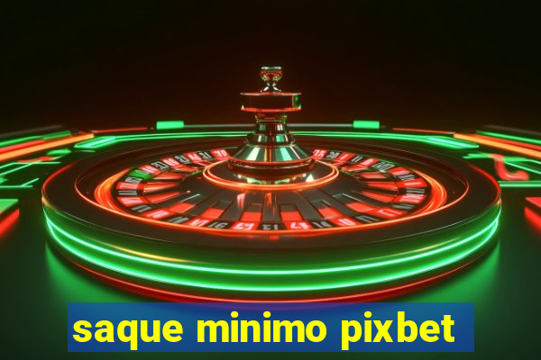 saque minimo pixbet