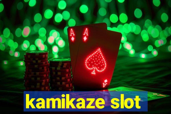 kamikaze slot