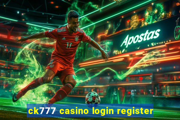 ck777 casino login register