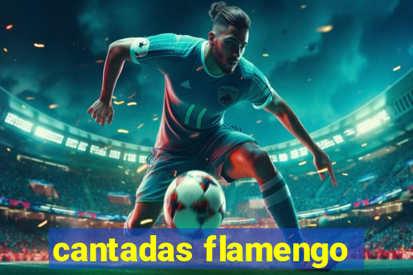 cantadas flamengo