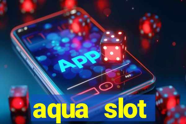 aqua slot porcentagem de jogos