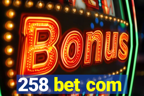 258 bet com