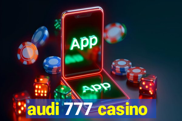 audi 777 casino