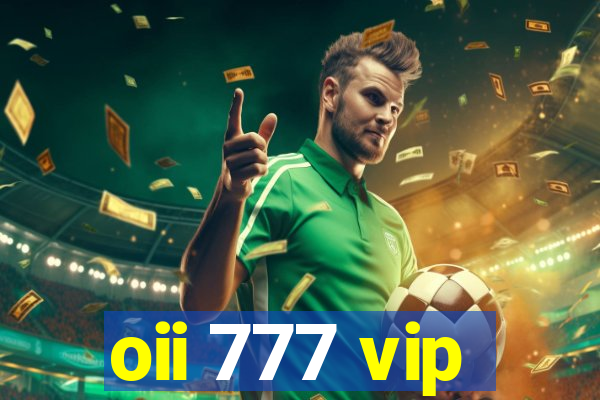 oii 777 vip