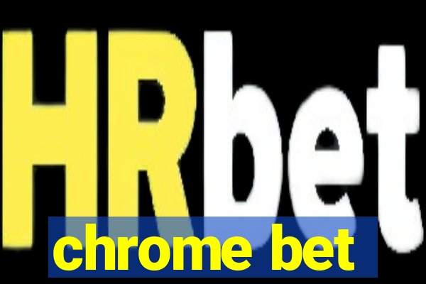 chrome bet