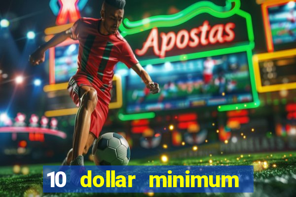 10 dollar minimum deposit casino usa