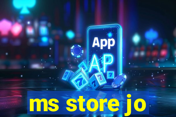 ms store jo