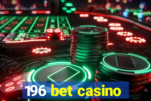 196 bet casino