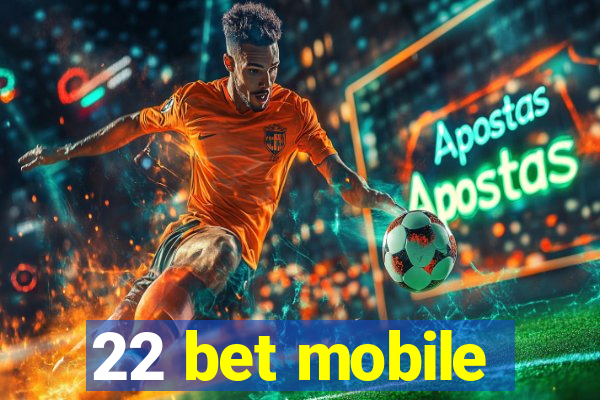 22 bet mobile