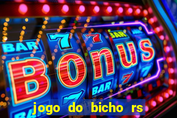 jogo do bicho rs resultado certo de hoje 14h 18h rj hoje