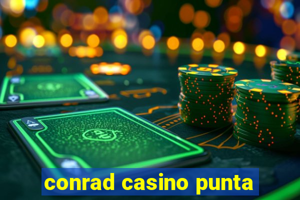 conrad casino punta