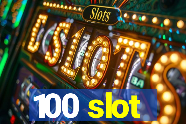 100 slot