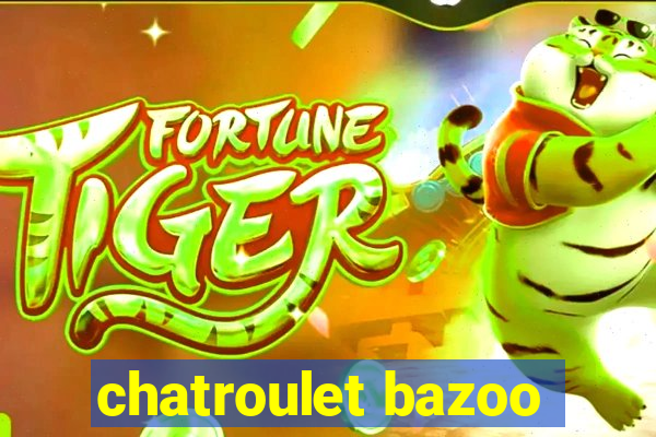 chatroulet bazoo