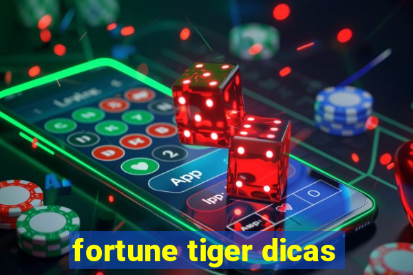 fortune tiger dicas