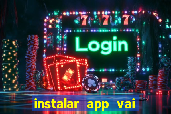 instalar app vai de bet