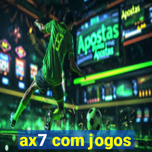 ax7 com jogos