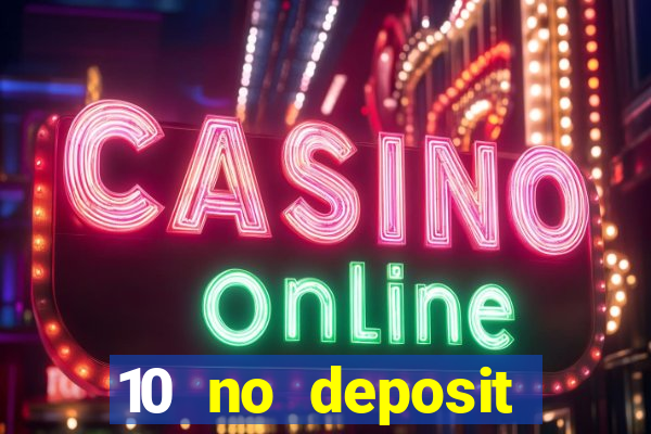 10 no deposit bonus casino