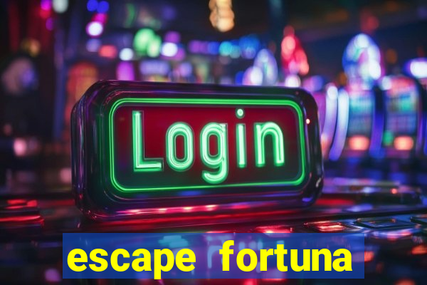 escape fortuna start 160