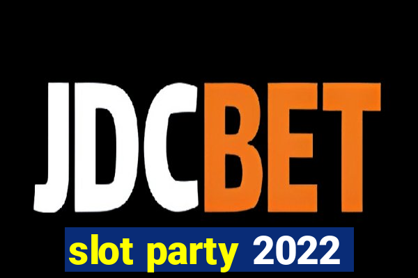 slot party 2022