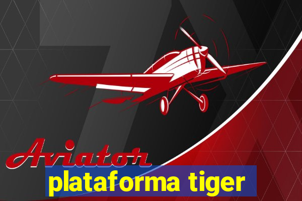 plataforma tiger