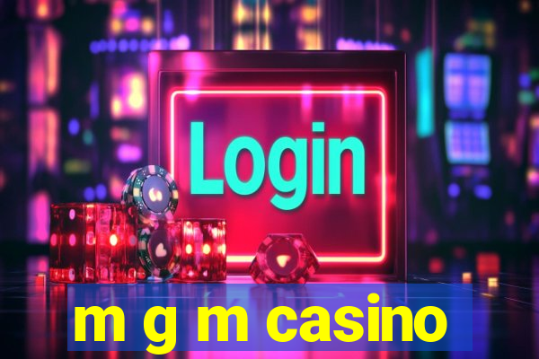 m g m casino