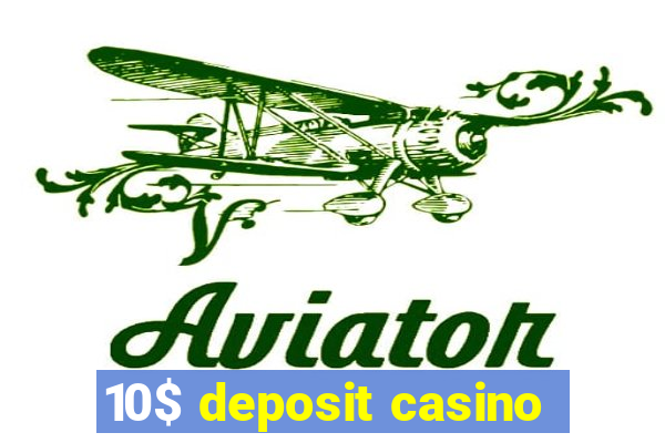 10$ deposit casino