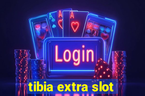 tibia extra slot