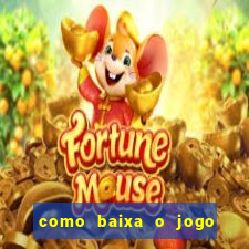 como baixa o jogo do tigre