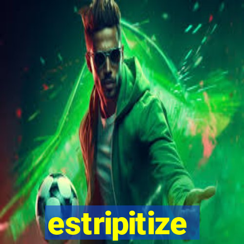 estripitize