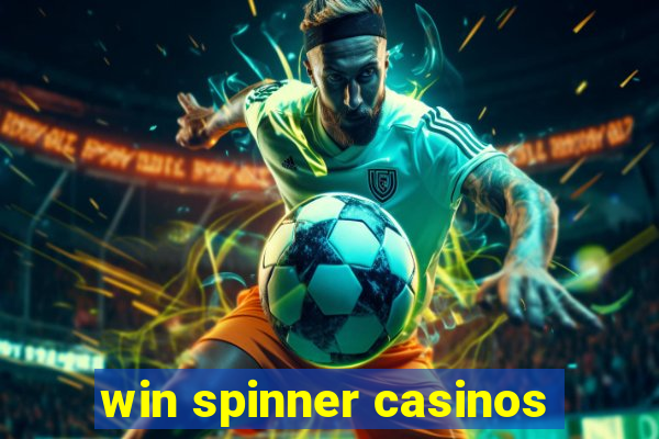 win spinner casinos