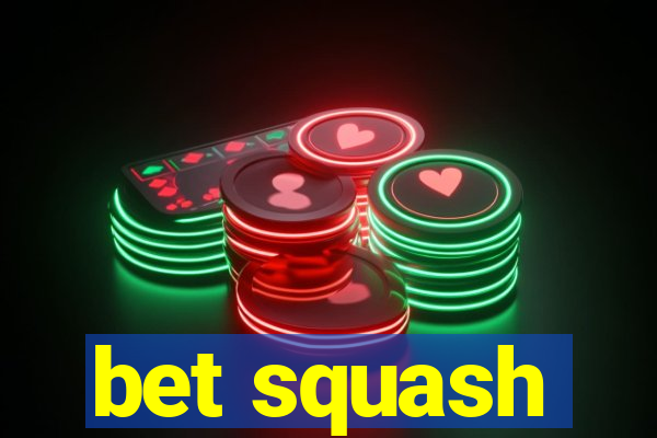 bet squash