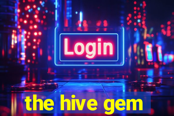 the hive gem