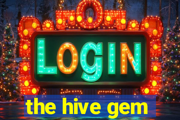 the hive gem