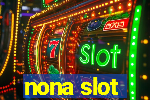 nona slot