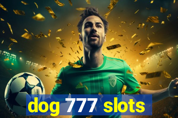 dog 777 slots